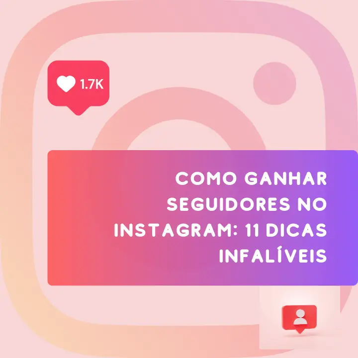 Como ganhar seguidores no Instagram: 12 dicas para 2024